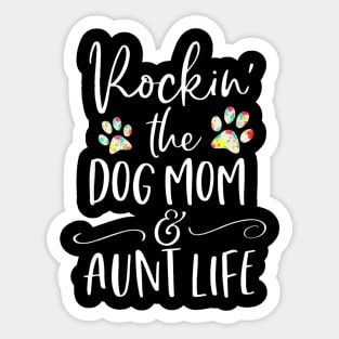 Rockin The Dog Mom and Aunt Life Dog Lovers Sticker